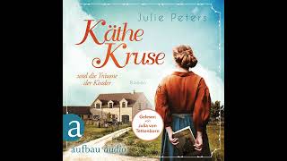 Julie Peters - Käthe Kruse und die Träume der Kinder - Die Puppen-Saga, Band 1