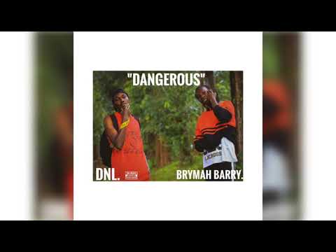 Dangerous _ DNL ft Brymah barry