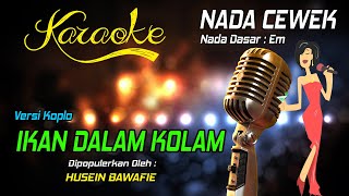 Download lagu Karaoke IKAN DALAM KOLAM - Husein Bawafie ( Nada Wanita ) mp3 Download lagu Karaoke IKAN DALAM KOLAM - Husein Bawafie ( Nada Wanita ) mp3