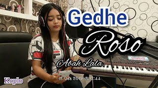 Download lagu GEDHE ROSO - Abah Lala ,Versi Koplo Jaranan (Korg Pa1000) mp3