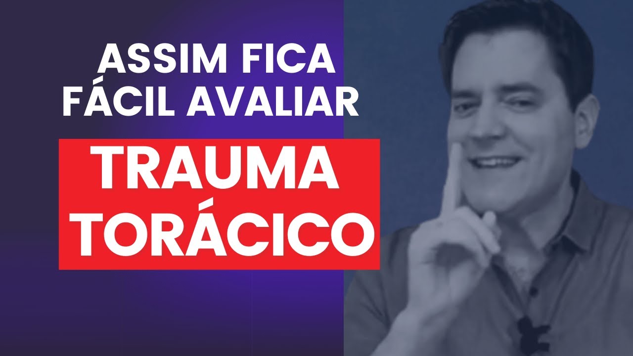 ASSIM FICA FÁCIL AVALIAR TRAUMA TORÁCICO