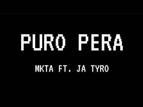 PURO PERA - MKTA FT. JA TYRO