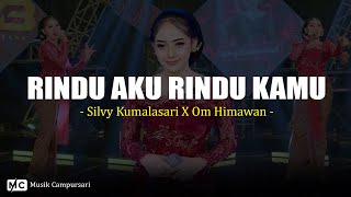 Download lagu Rindu Aku Rindu Kamu - Silvy Kumalasari X Om Himawan (Lirik) mp3
