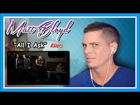 Matt Bloyd Reaction | All I Ask (Cover) - Matt Bloyd, Aaron Encinas & Mia Pfirrman