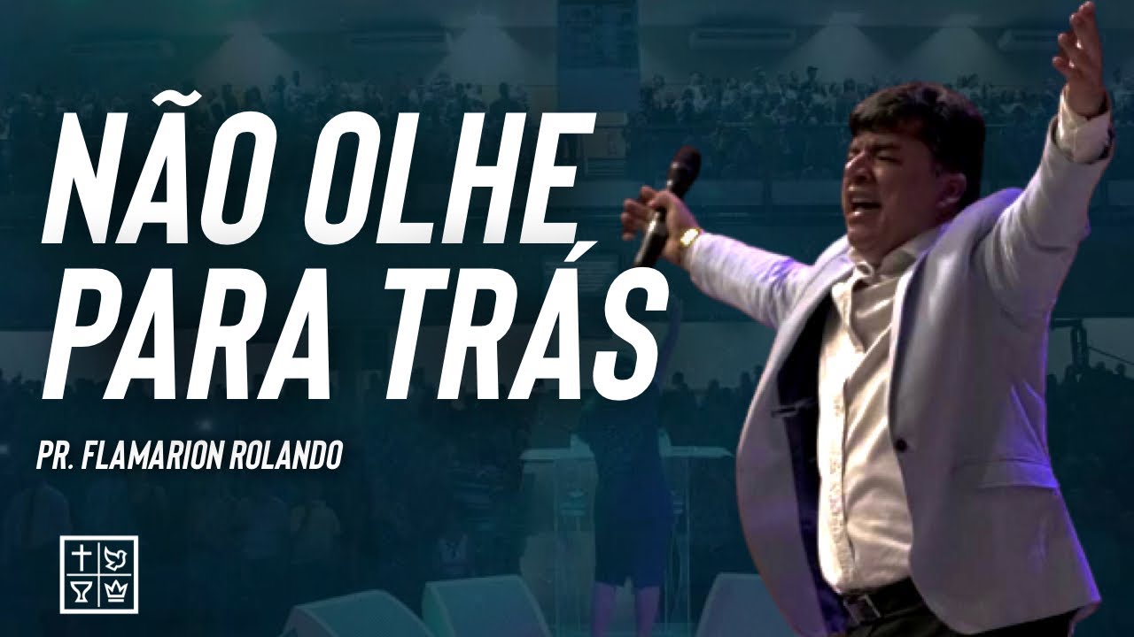Pr Flamarion Rolando // Não Olhe para trás