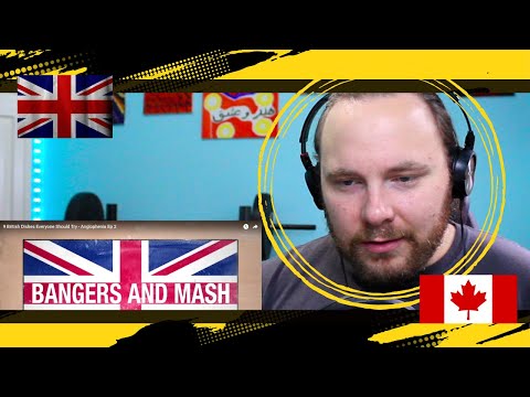 Canadian Reacts to 9 British Dishes Everyone Should Try