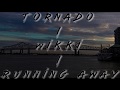 Tornado / Wikki / Running Away