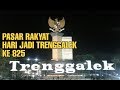 Penting Pasar Rakyat Hari Jadi Kota Trenggalek Ke , Paling Dicari!