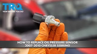 How to Replace Oil Pressure Sensor 2007-2010 Chrysler Sebring