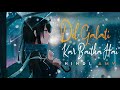 Dil Galti Kar Baitha Hai AMV Hindi AMV JalRaj Reuploaded