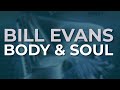 Bill Evans - Body & Soul (Official Audio)