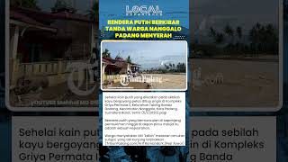 Keputusasaan di Nanggalo Bendera Putih Jadi Simbol Derita Warga Padang