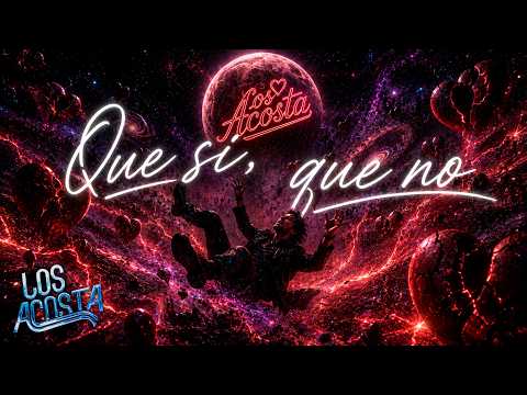 Que Si Que No - Los Acosta