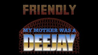 Friendly - My Mother Was A Deejay - NOX Karaoke