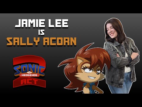 JAMIE LEE is SALLY ACORN! | Sonic The Hedgehog: Act 2