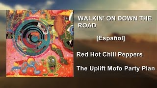 Red Hot Chili Peppers - Walkin&#39; on Down The Road [Español]