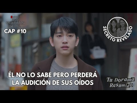 CUANDO PARECÍA QUE TODO IBA BIEN, SE VUELVE UN CAOS | CAP. 10 RESUMEN | OUR UNWRITTEN SEOUL