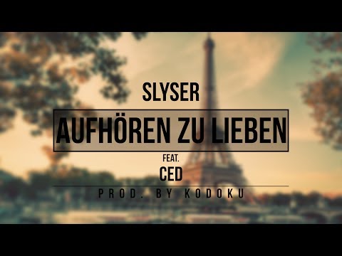 SLYSER - AUFHÖREN ZU LIEBEN (feat. CED) (prod. by KODOKU)