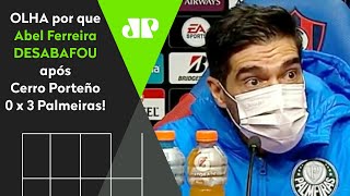 ‘O que eu não posso aceitar é…’: Abel Ferreira desabafa após Cerro Porteño 0 x 3 Palmeiras