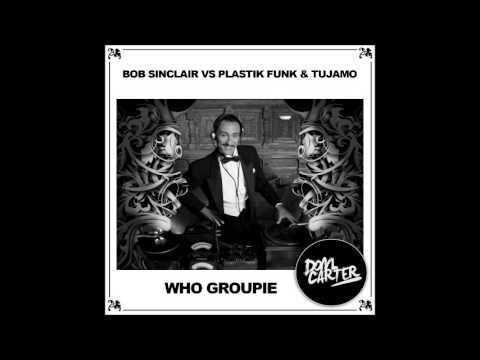 Bob Sinclair Vs Plastik Funk & Tujamo - Who Groupie (Dom Carter Mashup)