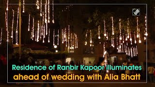 Residence of Ranbir Kapoor illuminates ahead of wedding with Alia Bhatt