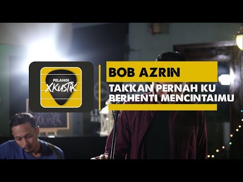 Pelangi Xkustik X Bob Azrin - Takkan Pernah Ku Berhenti Mencintaimu Cover (Alilah)
