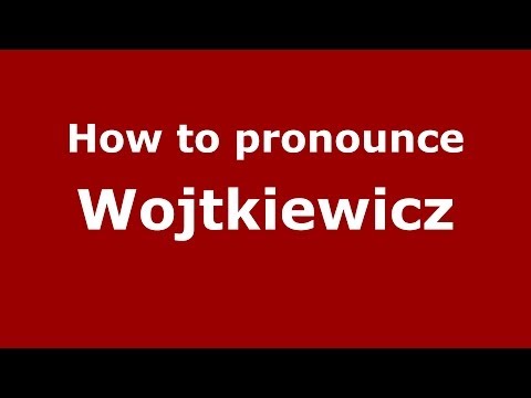 How to pronounce Wojtkiewicz (Polish/Poland) - PronounceNames.com