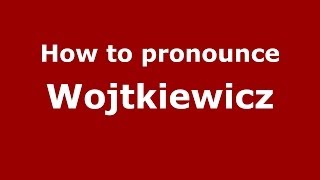 How to pronounce Wojtkiewicz