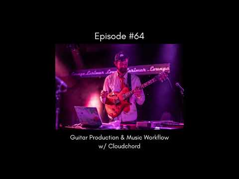Guitar Production & Music Workflow w/ Cloudchord - EP 64