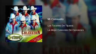 Los Tucanes De Tijuana - Mi Consuelo