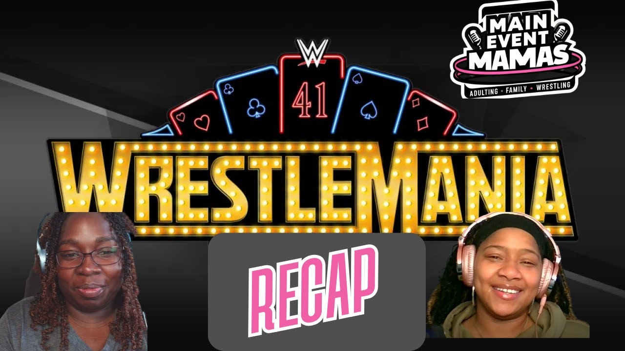 Main Event Mamas Podcast Episode 3: WrestleMania Recap and Identity Crises