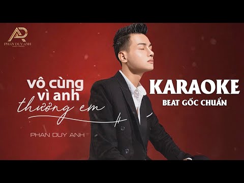 Karaoke HD Vô Cùng ( Vì Anh Thương Em ) - Phan Duy Anh | Beat Gốc Chuẩn ( Có Bè )