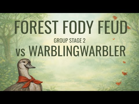 Forest Fody Feud - Group Stage 2 - vs WarblingWarbler