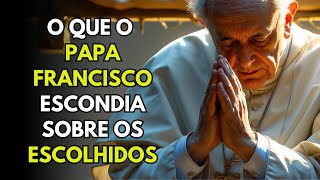 O que o Vaticano esconde sobre os Escolhidos.