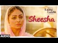 Sheesha Laung Laachi Audio Song Mannat Noor Ammy Virk Neeru Bajwa Amrit Maan Mannat Noor