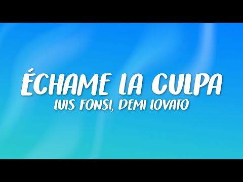Luis Fonsi, Demi Lovato ‒ Echame La Culpa (Lyrics)