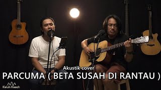 Download lagu Parcuma ( beta susah di rantau ) Cover keluh kesah project mp3