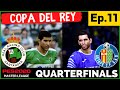BIGGEST MATCH OF THE SEASON! Racing Santander vs Getafe | Copa Del Rey Quarterfinals |  Ep. 11