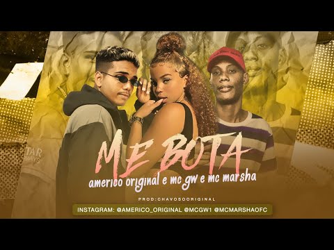 AMÉRICO ORIGINAL Feat. MC GW E MC MARSHA - ME BOTA