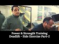 Power & Strength Training - Deadlift Part-2 | Side Exercise