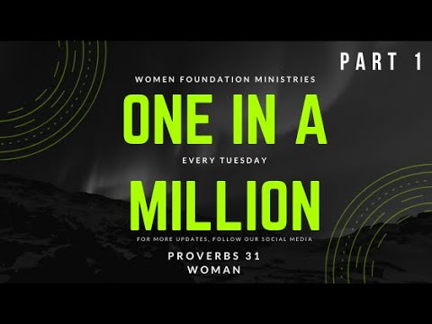 Proverbs 31 Woman: ONE IN A MILLION - Part 1