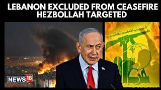 Israel | Netanyahu Intensifies War on Hezbollah as Iran Truce Holds | Lebanon News | N18G
