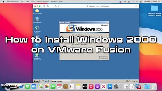 How to Install Windows 2000 on VMware Fusion 12 in Mac/macOS | SYSNETTECH Solutions