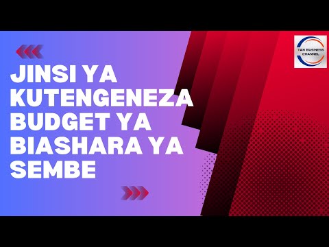 , title : 'Jinsi ya kutengeneza budget ya biashara ya  sembe'