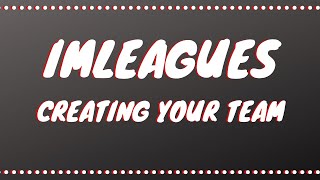 IMLeagues Instructions - Create Your Team