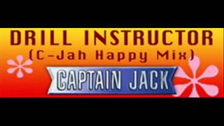 CAPTAIN JACK - DRILL INSTRUCTOR (C-Jah Happy Mix) [HQ]