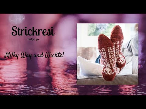 Strickresis Strickpodcast Folge 49 - Milky Way und Wichtel