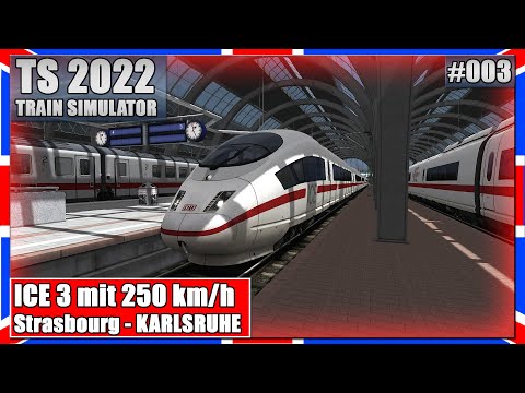 Train Simulator 2022 ~003 | Im ICE 3 mit 250 nach KARLSRUHE | Zug Simulator