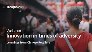 Innovation in times of adversity: Learnings from Chinese Retailers