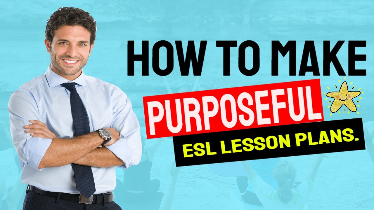 How To Make Purposeful ESL Lesson Plans | Useful Reading/Writing/Listening/Speaking Games!